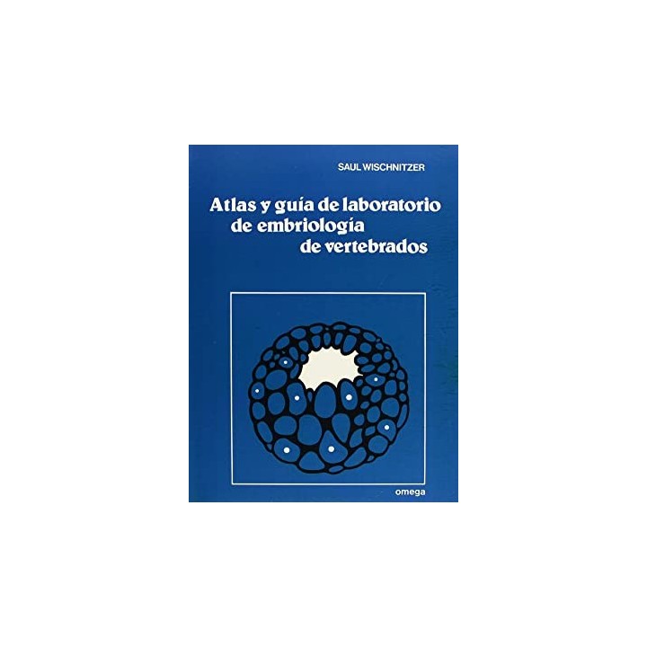 ATLAS Y GUÍA DE LABORATORIO DE EMBRIOLOGÍA DE VERTEBRADOS